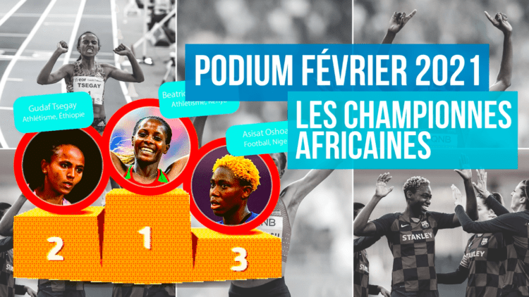 PODIUM – Les championnes africaines, février 2021