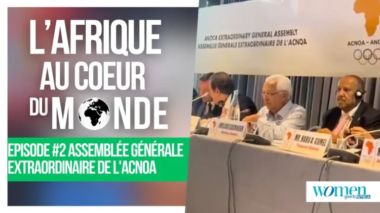 L’Afrique au coeur du Monde – Épisode 2 – Retour sur l’assemblée générale extraordinaire de l’ACNOA