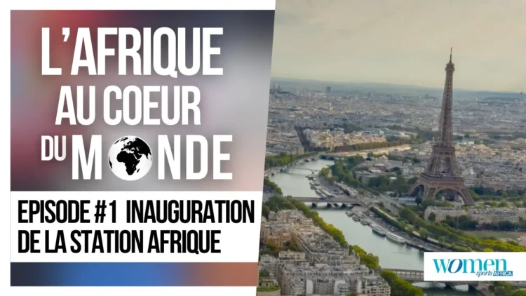 L’Afrique au coeur du Monde – Épisode 1 : Inauguration de la Station Afrique